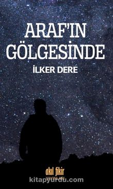 Araf'ın Gölgesinde - İlker Dere