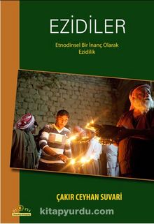 Ezidiler & Etnodinsel Bir İnanç Olarak Ezidilik - Çakır Ceyhan Suvari
