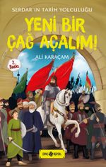 Yeni Bir Çağ Açalım! / Serdar'ın Tarih Yolculuğu 2