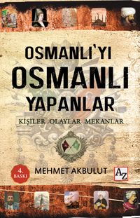 Osmanlı’yı Osmanlı Yapanlar & Kişiler, Olaylar ve Mekanlar