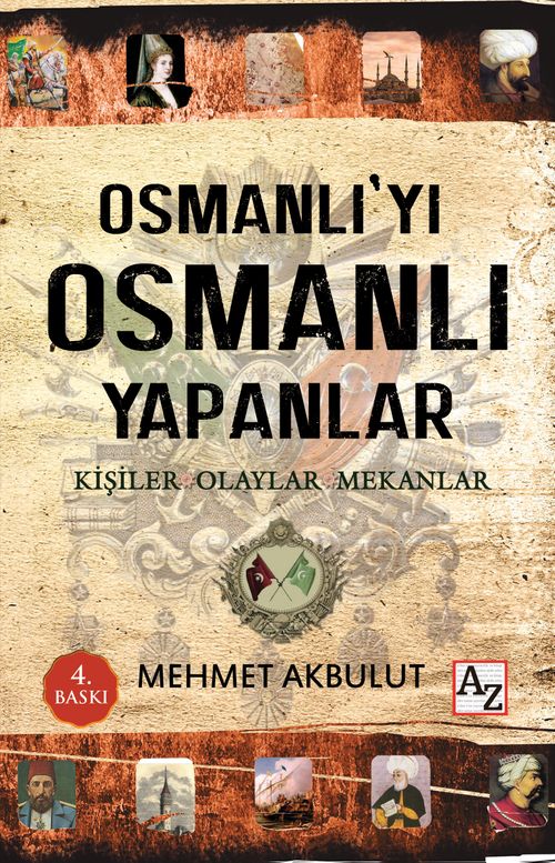 Osmanlı'yı Osmanlı Yapanlar & Kişiler, Olaylar ve Mekanlar