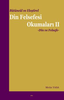 Bütüncül ve Eleştirel Din Felsefesi Okumaları 2 & Din ve Felsefe