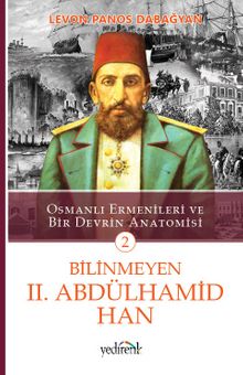Bilinmeyen II. Abdülhamid Han & Osmanlı Ermenileri ve Bir Devrin Anatomisi -2