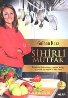 Sihirli Mutfak - Gülhan Kara