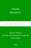 Teknik Olarak Yeniden-&Uuml;retilebilirlik &Ccedil;ağında Sanat Yapıtı
