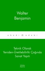Teknik Olarak Yeniden-Üretilebilirlik Çağında Sanat Yapıtı