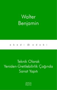 Teknik Olarak Yeniden-Üretilebilirlik Çağında Sanat Yapıtı