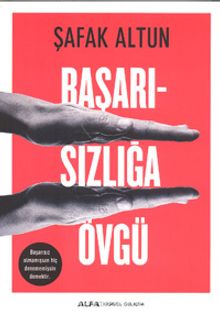 Başarızılığa Övgü - Şafak Altun