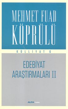 Edebiyat Araştırmaları II / Mehmet Fuad Köprülü Külliyat 6