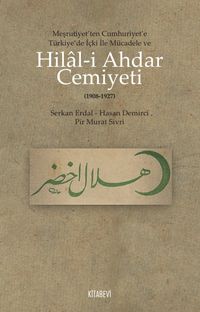 Hilal-i Ahdar Cemiyeti & Meşrutiyet'ten Cumhuriyet'e Türkiye'deki İçki ile Mücadele ve