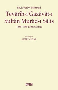 Şeyh Vefayi Mehmed Tevarih-i Gazavat-ı Sultan Murad-ı Salis & 1585-1586 Tebriz Seferi