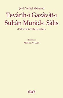 Şeyh Vefayi Mehmed Tevarih-i Gazavat-ı Sultan Murad-ı Salis & 1585-1586 Tebriz Seferi