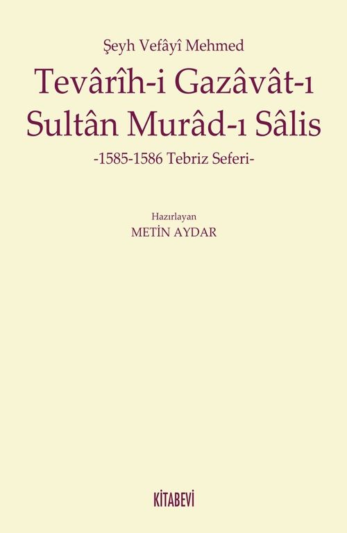 Şeyh Vefayi Mehmed Tevarih-i Gazavat-ı Sultan Murad-ı Salis & 1585-1586 Tebriz Seferi