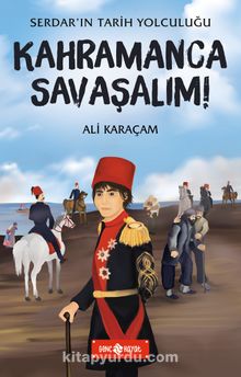 Kahramanca Savaşalım / Serdar’ın Tarih Yolculuğu 5 - Ali Karaçam