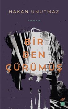 Bir Ben Çürümüş