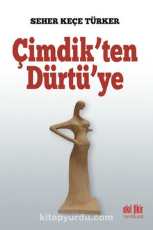 Çimdik’ten Dürtü’ye - Seher Keçe Türker