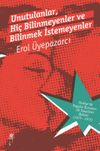 Unutulanlar, Hi&ccedil; Bilinmeyenler ve Bilinmek İstemeyenler