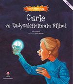 Curie ve Radyoaktivitenin Bilimi - Bilimin Patlama Çağı
