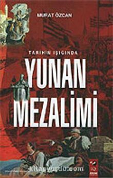 Tarihin Işığında Yunan Mezalimi - Murat Özcan