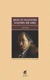 Hegel&rsquo;in Felsefesine Eleştirel Bir Giriş