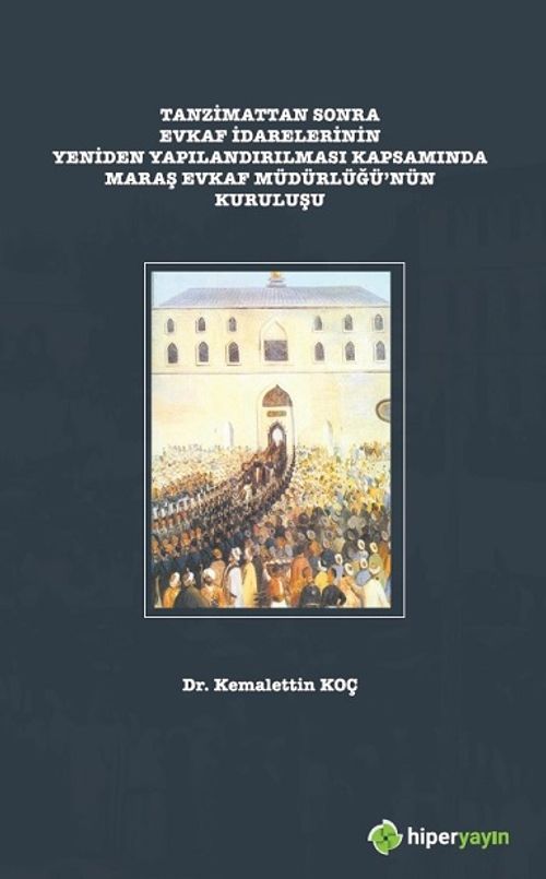 Tanzimattan Sonra Evkaf İdarelerinin Yeniden Yapılandırılması Kapsamında Maraş Evkaf Müdürlüğünün Kuruluşu