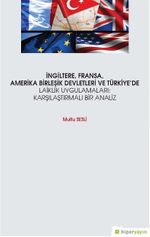 İngiltere Fransa Amerika Birleşik Devletleri ve Türkiye'de Laiklik Uygulamaları: Karşılaştırmalı Bir Analiz