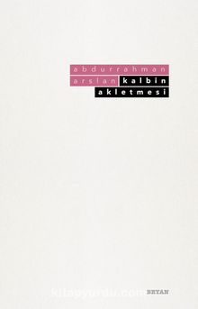 Kalbin Akletmesi - Abdurrahman Arslan