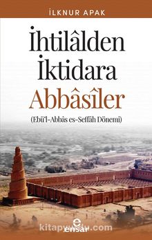 İhtilalden İktidara Abbasiler & Ebü’l-Abbas es-Seffah Dönemi - İlknur Günay Apak
