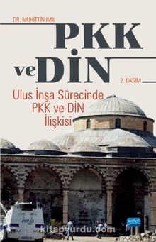 PKK ve Din Ulus İnşa Sürecinde PKK ve Din İlişkisi - Muhittin Imıl
