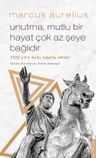 Unutma, Mutlu Bir Hayat Çok Az Şeye Bağlıdır &amp; 2000 Yıllık Mutlu Yaşama Rehberi