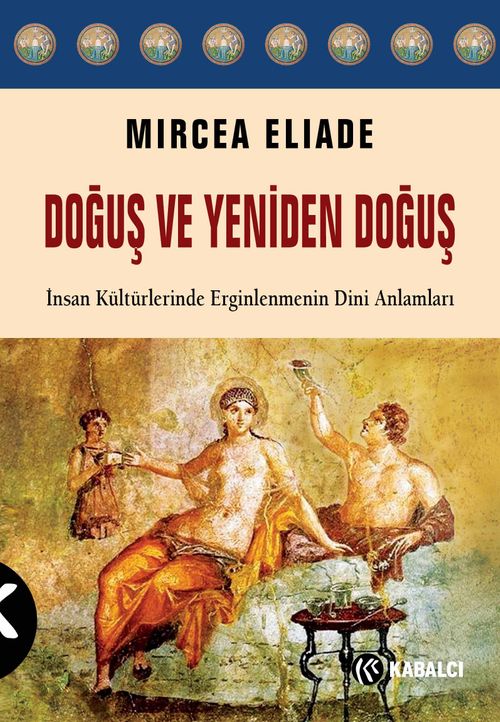 Doğuş ve Yeniden Doğuş & İnsan Kültürlerinde Erginlenmenin Dini Anlamları
