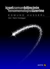 İ&ccedil;sel Zaman Bilincinin Fenomenolojisi &Uuml;zerine Edmund Husserl