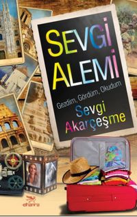 Sevgi Alemi & Gezdim, Gördüm, Okudum