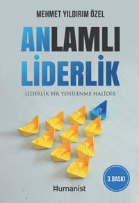 Anlamlı Liderlik & Liderlik Bir Yenilenme Halidir 