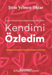 Kendimi Özledim & Çalışan Annenin Hayatta Kalma Kılavuzu - Şirin Yelmen Oktar