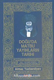 Doğu'da Matbu Yayınların Tarihi - Almaz Yazberdiyev