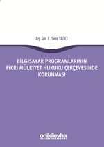 Bilgisayar Programlarının Fikri Mülkiyet Hukuku Çerçevesinde Korunması