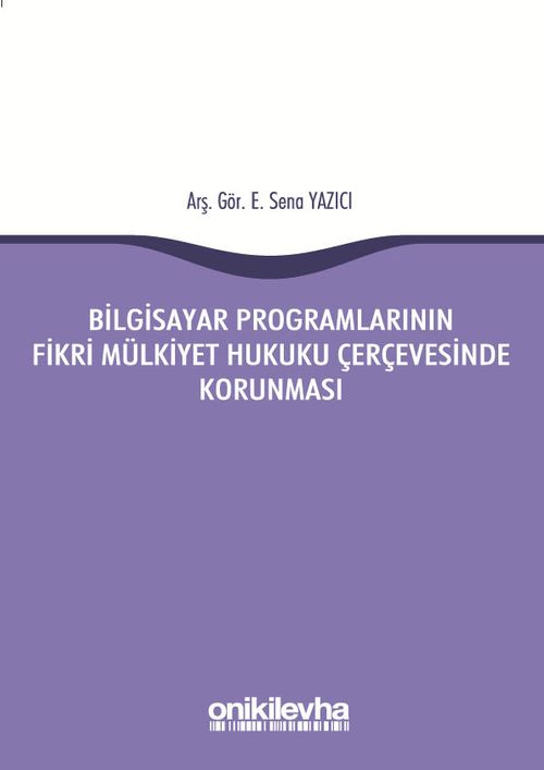 Bilgisayar Programlarının Fikri Mülkiyet Hukuku Çerçevesinde Korunması