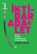 İktidar ve Adalet & İslam Siyaset Düşüncesinde Siyasetnameler