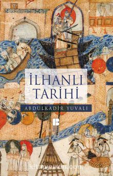 İlhanlı Tarihi - Prof. Dr. Abdulkadir Yuvalı