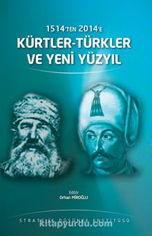 1514’ten 2014’e Kürtler-Türkler ve Yeni Yüzyıl