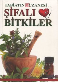 Tabiatın Eczanesi Şifalı Bitkiler