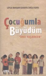 Çocuğumla Büyüdüm & Onu Yaşarken