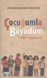 Çocuğumla Büyüdüm & Onu Yaşarken