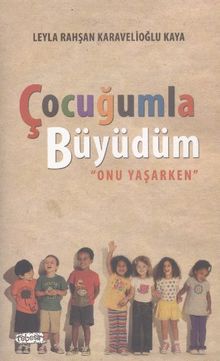 Çocuğumla Büyüdüm & Onu Yaşarken