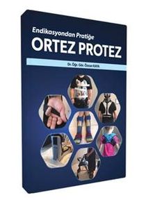 Endikasyondan Pratiğe Ortez Protez