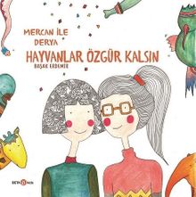 Hayvanlar Özgür Kalsın / Derya İle Mercan