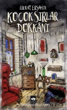 Küçük Sırlar Dükkanı - Murat Erşahin