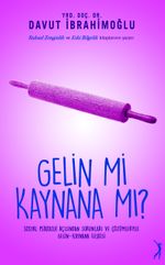 Gelin mi Kaynana mı ? & Sosyal Psikoloji Açısından Sorunları ve Çözümleriyle Gelin-Kaynana İlişkisi