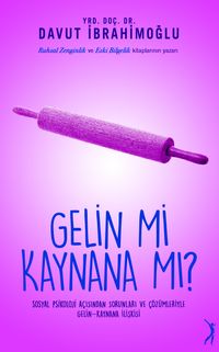 Gelin mi Kaynana mı ? & Sosyal Psikoloji Açısından Sorunları ve Çözümleriyle Gelin-Kaynana İlişkisi